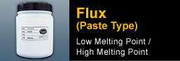 Flux (Paste Type) / [Low Melting Point / High Melting Point]
